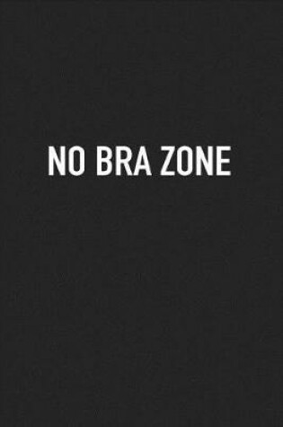 Cover of No Bra Zone