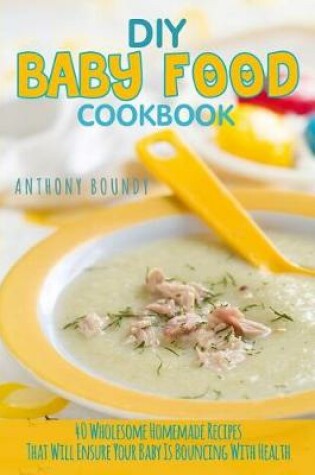 Cover of DIY Baby Food Cookbook