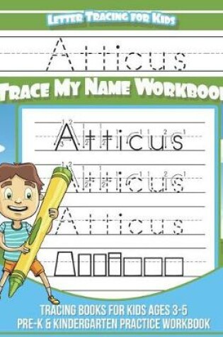 Cover of Atticus Letter Tracing for Kids Trace My Name Workbook