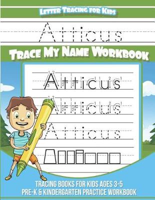 Book cover for Atticus Letter Tracing for Kids Trace My Name Workbook