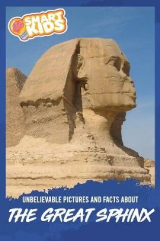 Cover of Unbelievable Pictures and Facts About The Great Sphinx