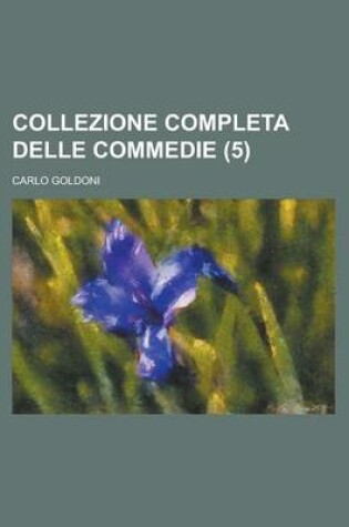 Cover of Collezione Completa Delle Commedie (5)