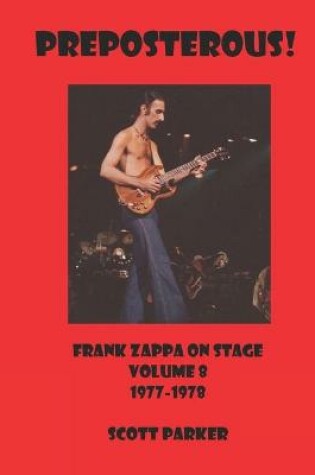 Cover of PREPOSTEROUS! Frank Zappa On Stage Volume 8 1977-1978