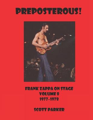 Book cover for PREPOSTEROUS! Frank Zappa On Stage Volume 8 1977-1978