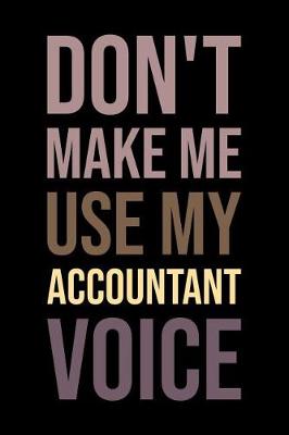 Book cover for Don't Make Me Use My Accountant Voice