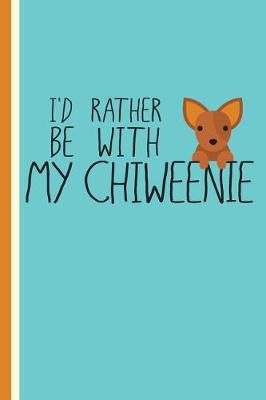 Book cover for I'd Rather Be with My Chiweenie