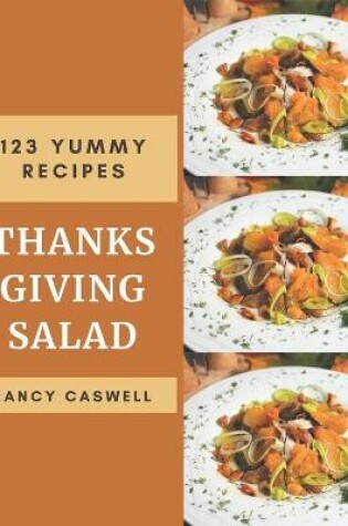 Cover of 123 Yummy Thanksgiving Salad Recipes