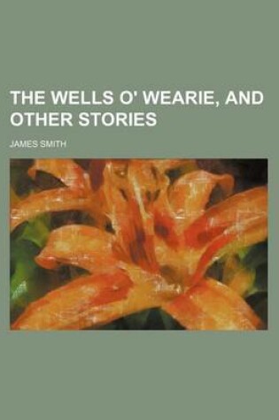 Cover of The Wells O' Wearie, and Other Stories