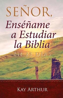 Book cover for Senor, Ensename a Estudiar la Biblia en 28 Dias / Lord, Teach Me to Study the Bible in 28 Days