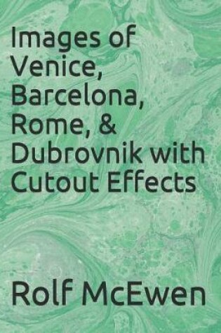 Cover of Images of Venice, Barcelona, Rome, & Dubrovnik with Cutout Effects