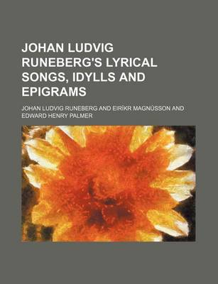 Book cover for Johan Ludvig Runeberg's Lyrical Songs, Idylls and Epigrams