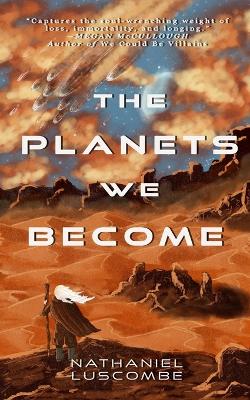 Book cover for The Planets We Become