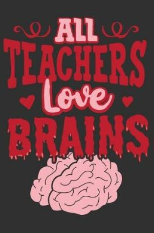 Cover of All Teachers Love Brains