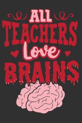 Book cover for All Teachers Love Brains