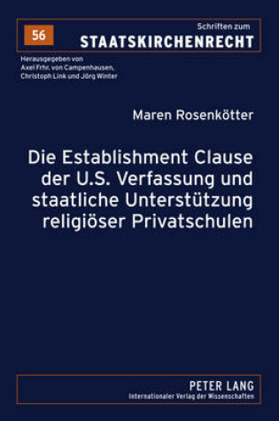 Cover of Die Establishment Clause Der U.S. Verfassung Und Staatliche Unterstuetzung Religioeser Privatschulen