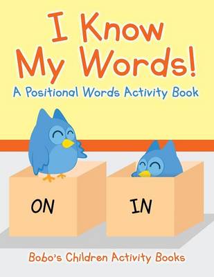 Book cover for I Know My Words! a Positional Words Activity Book