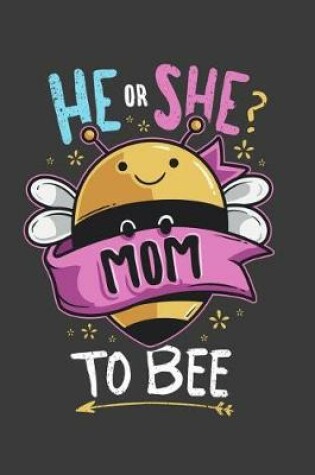 Cover of He Or She Mom To Bee