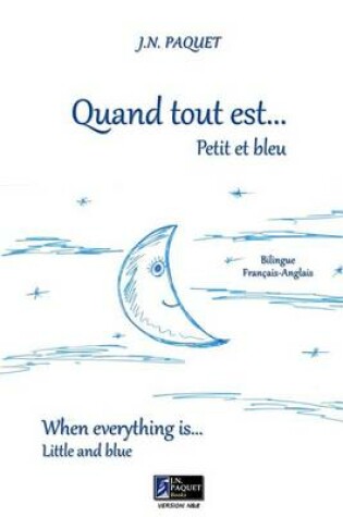 Cover of Quand Tout Est... Petit Et Bleu (Bilingue Francais-Anglais, N&b)