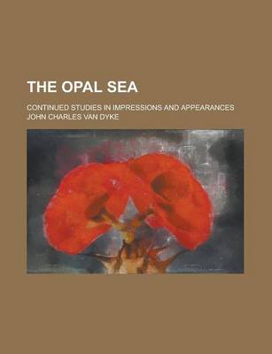 Book cover for The Opal Sea; Continued Studies in Impressions and Appearances