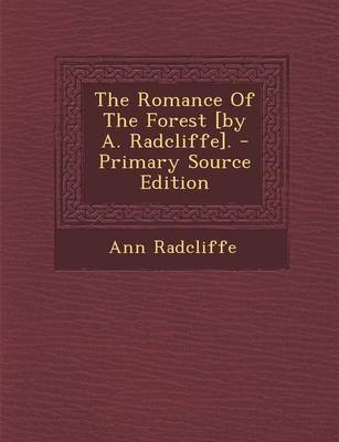 Book cover for The Romance of the Forest [By A. Radcliffe]. - Primary Source Edition