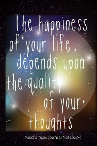 Cover of The Happiness of Your Life Depends Upon the Quality of Your Thoughts