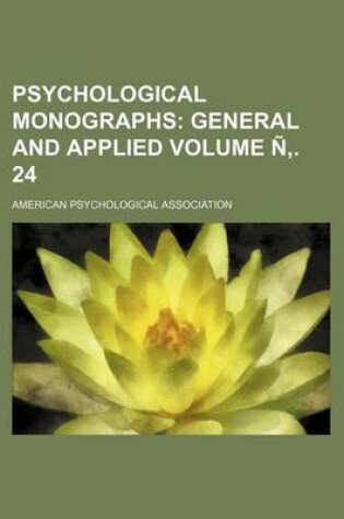 Cover of Psychological Monographs Volume N . 24; General and Applied