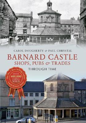 Cover of Barnard Castle Shops, Pubs & Trades Through Time