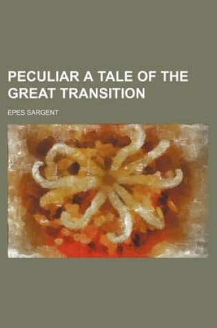 Cover of Peculiar a Tale of the Great Transition