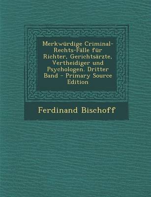 Book cover for Merkwurdige Criminal-Rechts-Falle Fur Richter, Gerichtsarzte, Vertheidiger Und Psychologen. Dritter Band