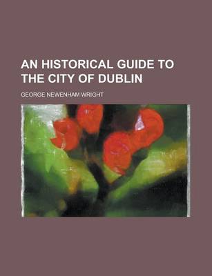 Book cover for An Historical Guide to the City of Dublin