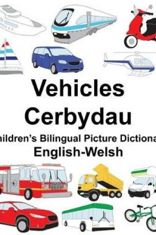 Cover of English-Welsh Vehicles/Cerbydau Children's Bilingual Picture Dictionary