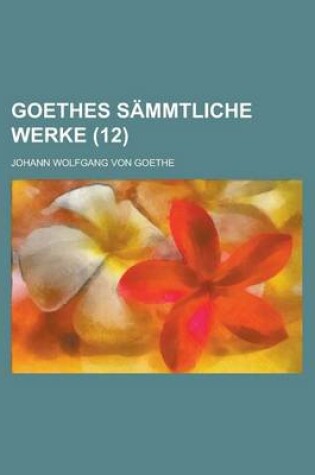 Cover of Goethes Sammtliche Werke (12 )