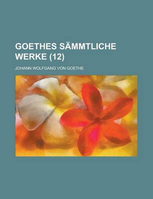 Book cover for Goethes Sammtliche Werke (12 )