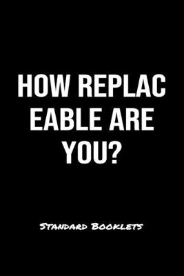 Book cover for How Replaceable Are You?