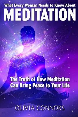 Book cover for What Every Woman Needs to Know About Meditation