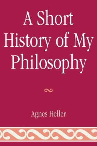 Cover of A Short History of My Philosophy