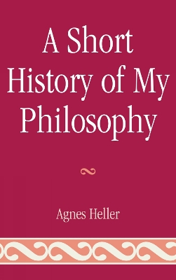 Book cover for A Short History of My Philosophy