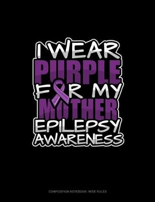 Book cover for I Wear Purple For My Mother Epilepsy Awareness