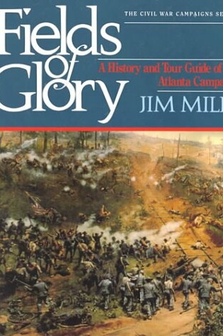 Cover of Fields of Glory: a History and Tour Guide of the Atlanta Campaign