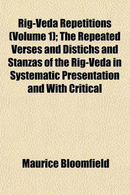 Book cover for Rig-Veda Repetitions (Volume 1); The Repeated Verses and Distichs and Stanzas of the Rig-Veda in Systematic Presentation and with Critical