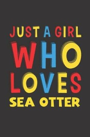 Cover of Just A Girl Who Loves Sea Otter