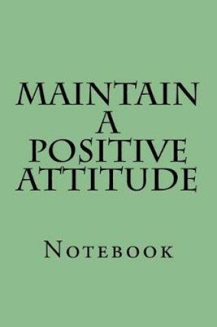 Cover of Maintain A Positive Attitude