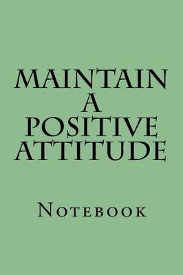 Book cover for Maintain A Positive Attitude