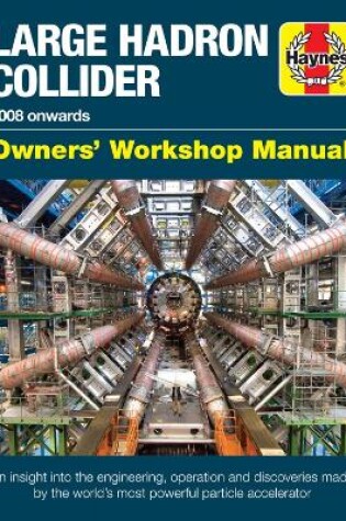 Cover of Large Hadron Collider Owners' Workshop Manual