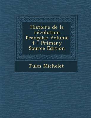 Book cover for Histoire de La Revolution Francaise Volume 4