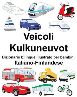 Book cover for Italiano-Finlandese Veicoli/Kulkuneuvot Dizionario bilingue illustrato per bambini