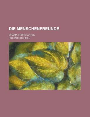 Book cover for Die Menschenfreunde; Drama in Drei Akten