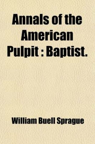 Cover of Annals of the American Pulpit (Volume 6); Baptist