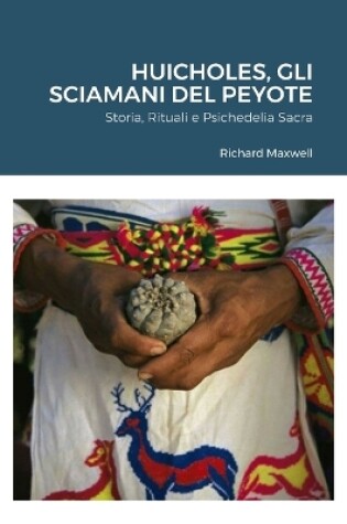 Cover of Huicholes, Gli Sciamani Del Peyote