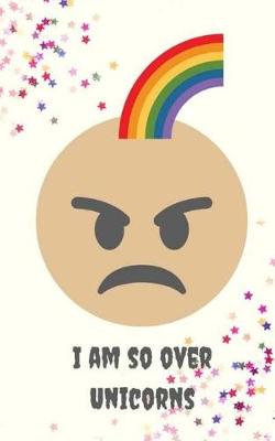 Book cover for I Am So Over Unicorns